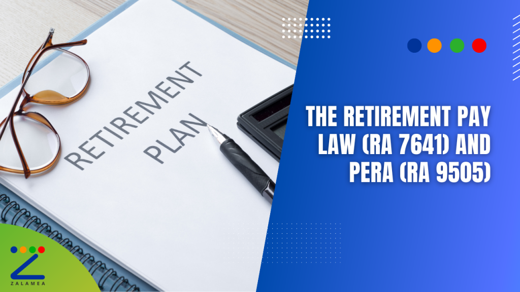 The Retirement Pay Law (RA 7641) and PERA (RA 9505) Zalamea Actuarial